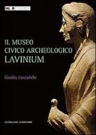 Il museo civico archeologico lavinium. guida breve in formato tascabile 