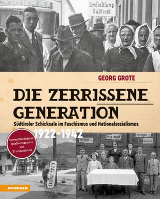 Zerrissene generation. südtiroler schicksale im faschismus und nationalsozialismus 1922 - 1942 (die)