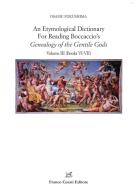 Etymological dictionary for reading boccaccio's ½genealogy of the gentile gods╗ (an). vol. 3: books vi - vii
