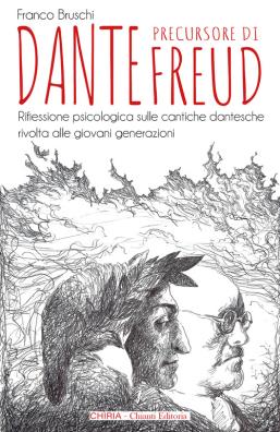 Dante precursore di freud. riflessione psicologica sulle cantiche dantesche rivolta alle giovani generazioni. ediz. integrale