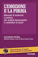 L'emozione e la forma. manuale di anatomia e postura per analisti bioenergetici e conduttori di classi 
